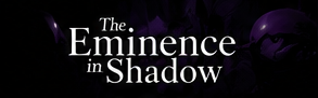 Eminence in Shadow